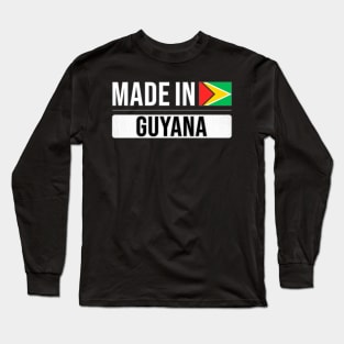 Made In Guyana - Gift for Guyanese With Roots From Guyana Long Sleeve T-Shirt